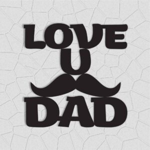 LOVE YOU DAD PREMIUM METAL WALL ART QUOTES
