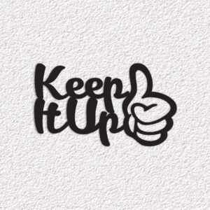 KEEEP IT UP THUMBS UP PREMIUM METAL WALL ART QUOTES
