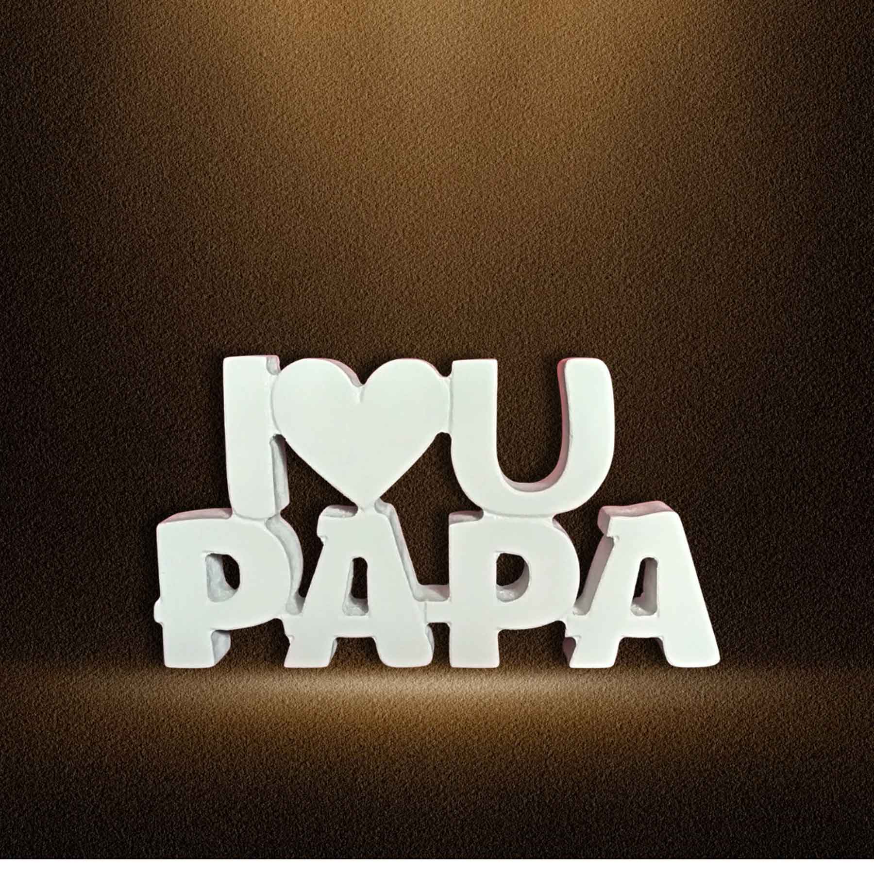 I LOVE YOU PAPA