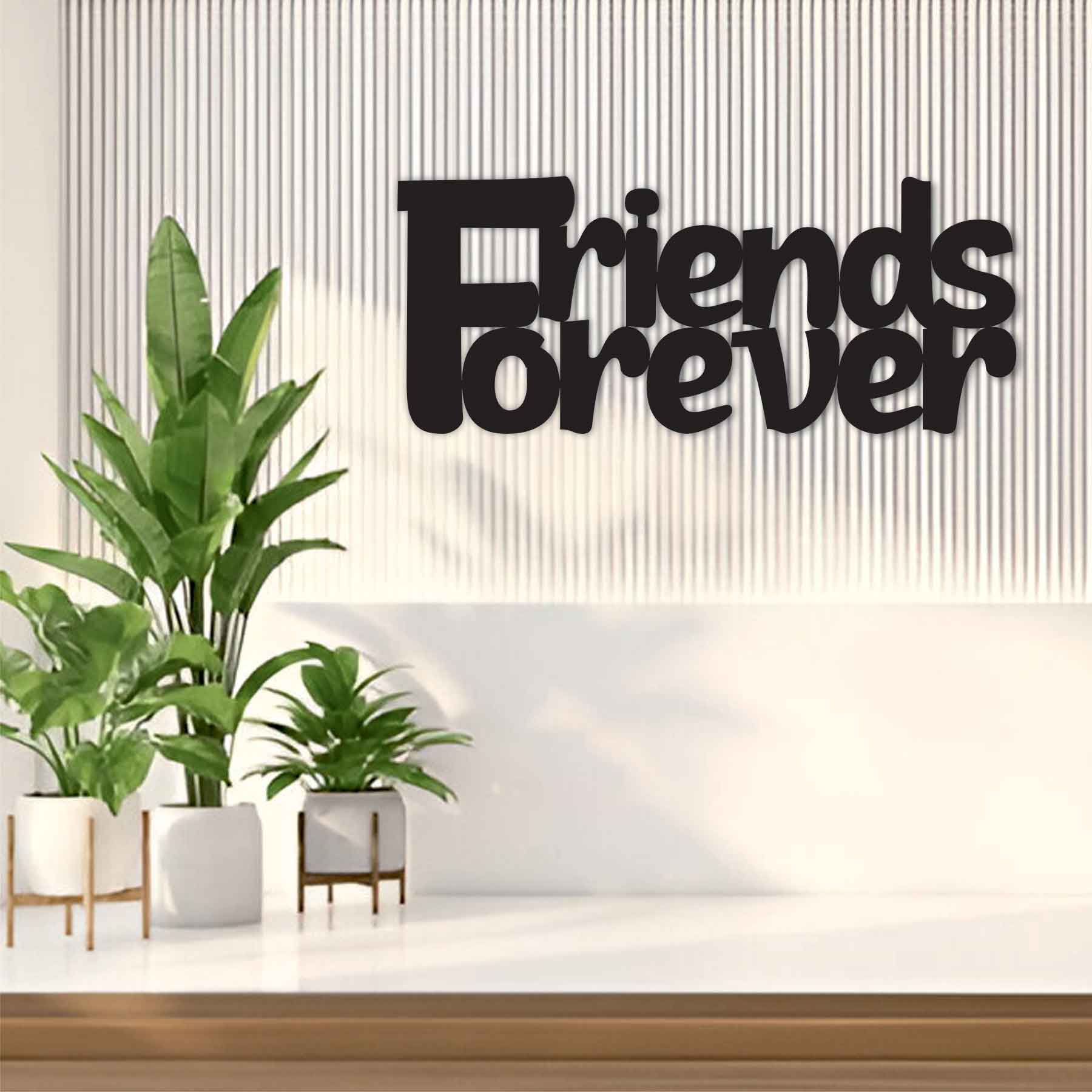 FRIENDS FOR EVER METAL WALL ART QUOTES