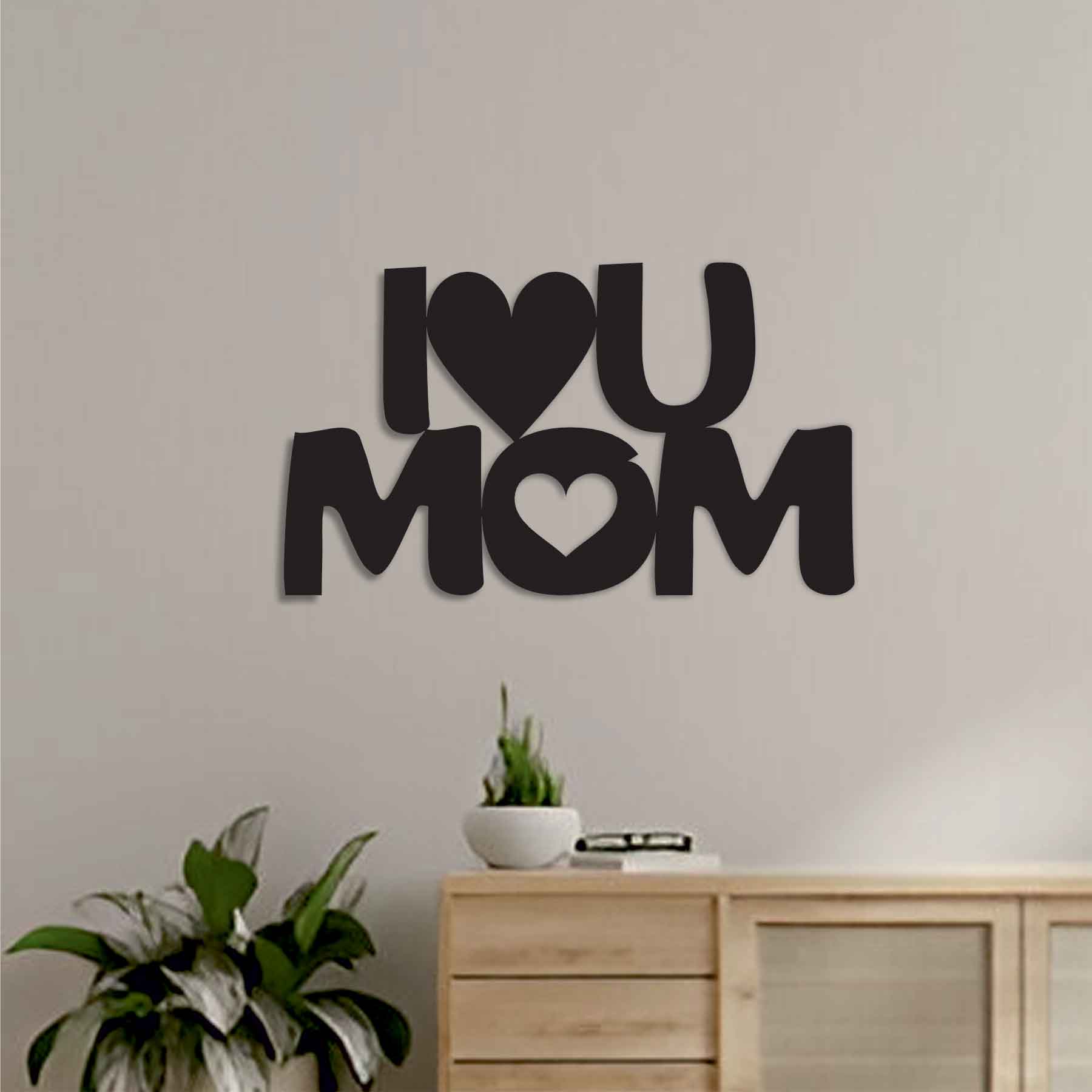 I LOVE U MOM METAL WALL ART QUOTES